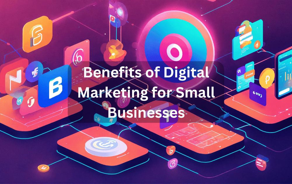 Benefits of Digital Marketing for Small Businesses