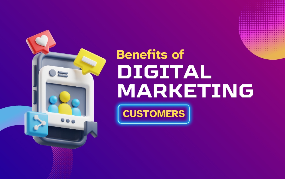 Benefits of Digital marketing customers