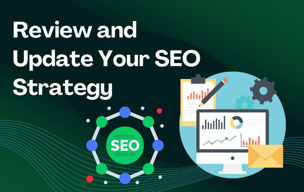 Review and Update Your SEO Strategy